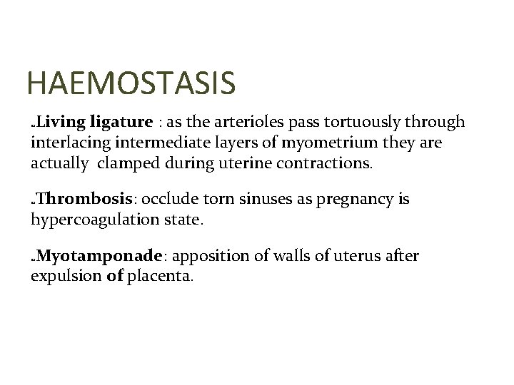 HAEMOSTASIS Living ligature : as the arterioles pass tortuously through interlacing intermediate layers of