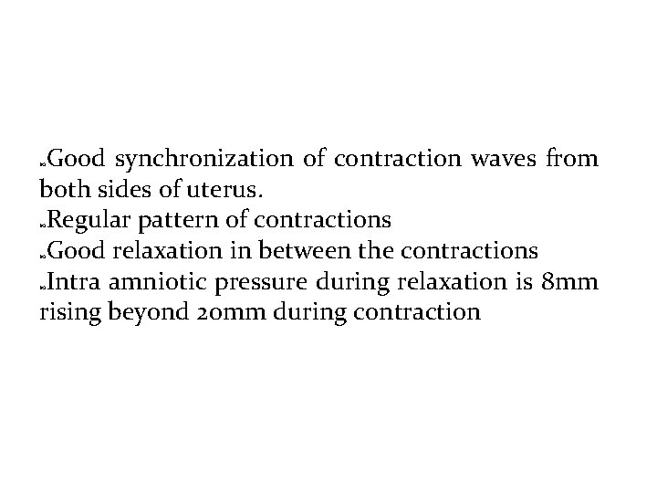 Good synchronization of contraction waves from both sides of uterus. Regular pattern of contractions