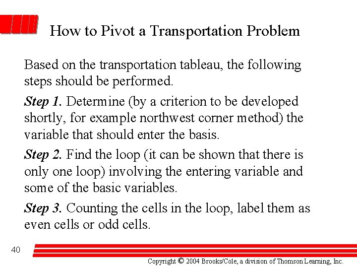 How to Pivot a Transportation Problem Based on the transportation tableau, the following steps