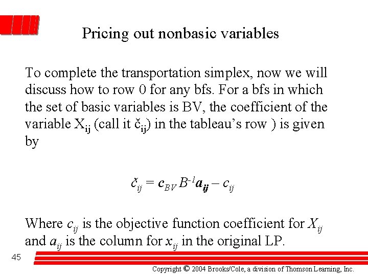 Pricing out nonbasic variables To complete the transportation simplex, now we will discuss how