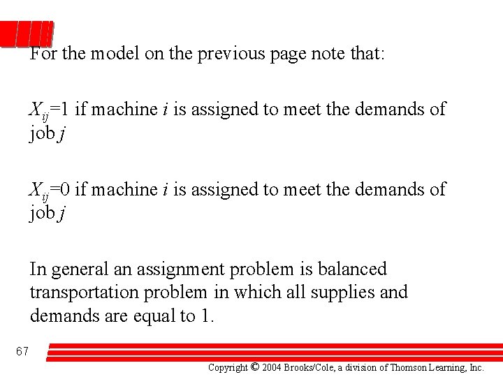 For the model on the previous page note that: Xij=1 if machine i is