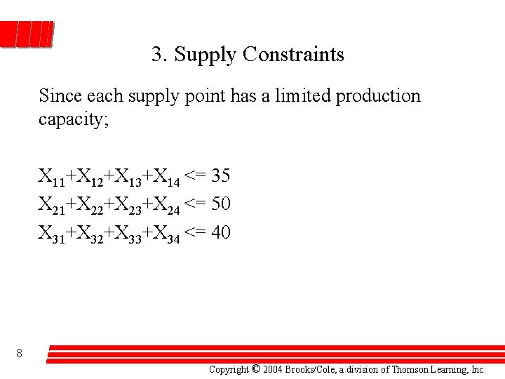 3. Supply Constraints Since each supply point has a limited production capacity; X 11+X