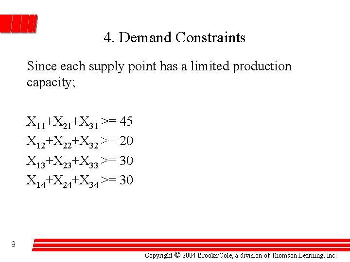 4. Demand Constraints Since each supply point has a limited production capacity; X 11+X