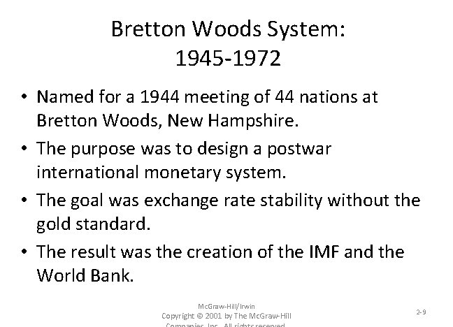 Bretton Woods System: 1945 -1972 • Named for a 1944 meeting of 44 nations