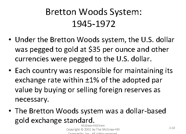 Bretton Woods System: 1945 -1972 • Under the Bretton Woods system, the U. S.