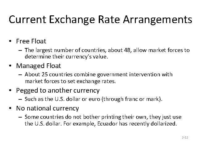 Current Exchange Rate Arrangements • Free Float – The largest number of countries, about