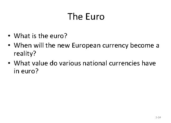 The Euro • What is the euro? • When will the new European currency