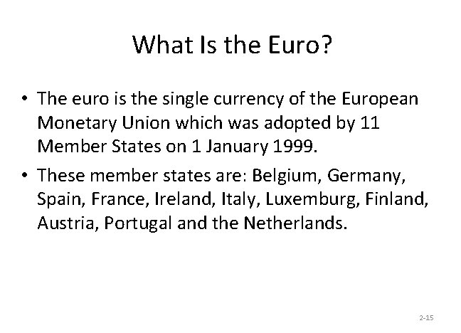 What Is the Euro? • The euro is the single currency of the European