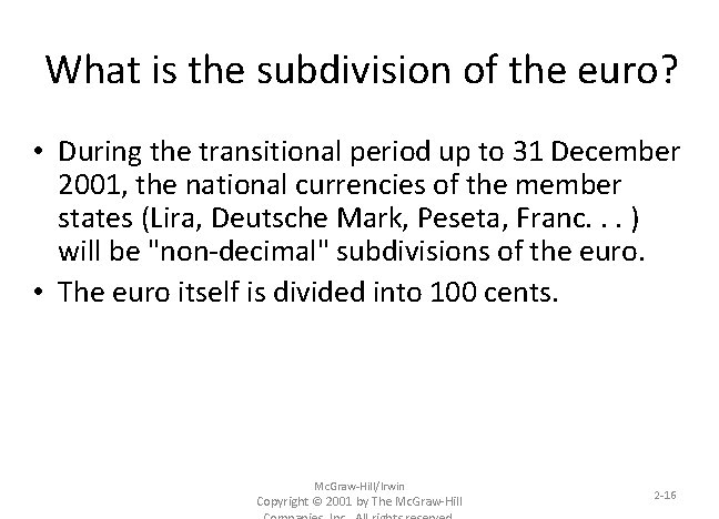 What is the subdivision of the euro? • During the transitional period up to
