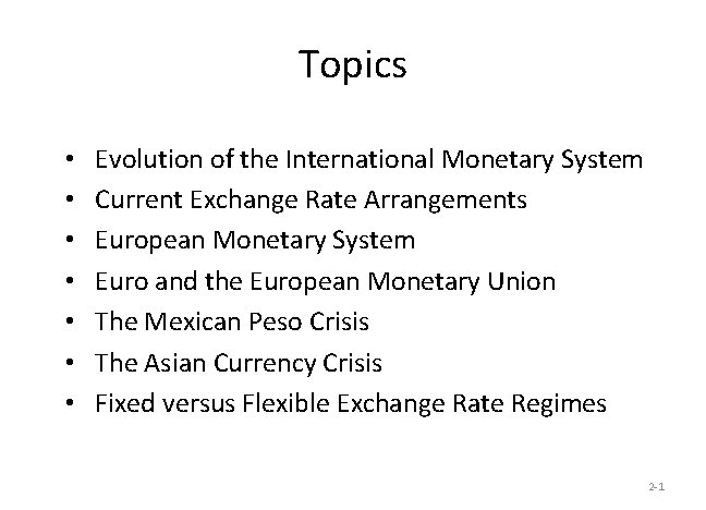 Topics • • Evolution of the International Monetary System Current Exchange Rate Arrangements European