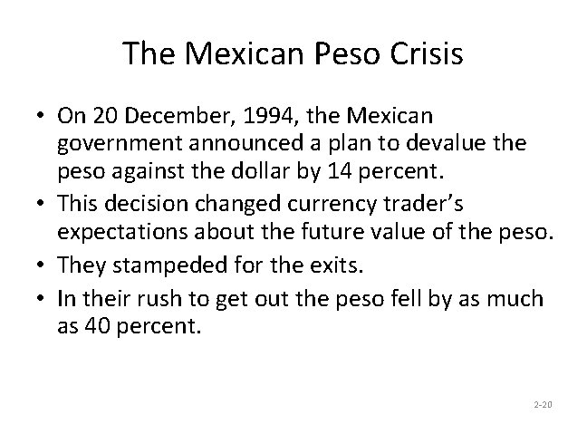 The Mexican Peso Crisis • On 20 December, 1994, the Mexican government announced a