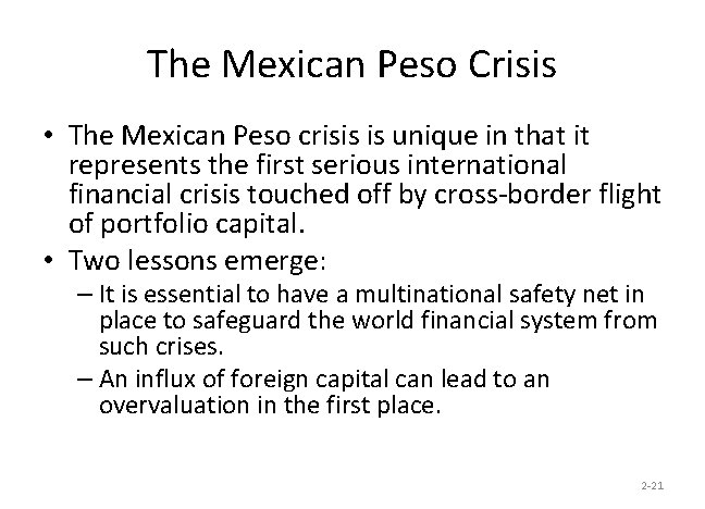 The Mexican Peso Crisis • The Mexican Peso crisis is unique in that it