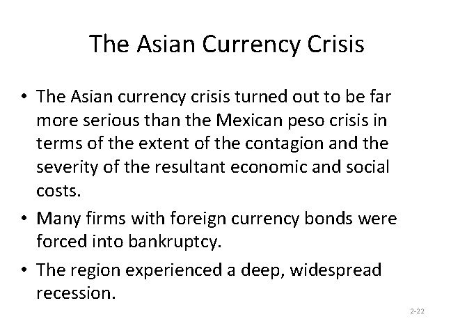 The Asian Currency Crisis • The Asian currency crisis turned out to be far