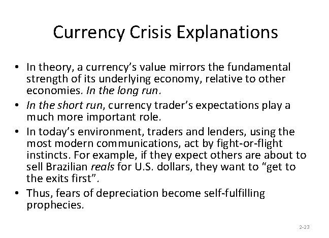 Currency Crisis Explanations • In theory, a currency’s value mirrors the fundamental strength of
