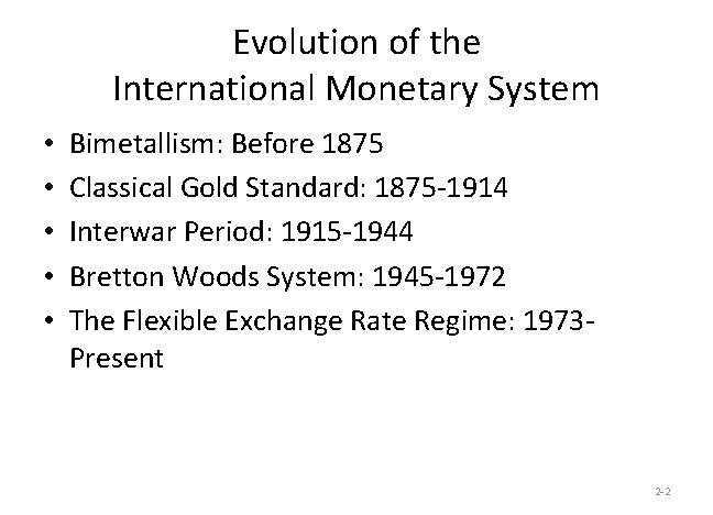 Evolution of the International Monetary System • • • Bimetallism: Before 1875 Classical Gold