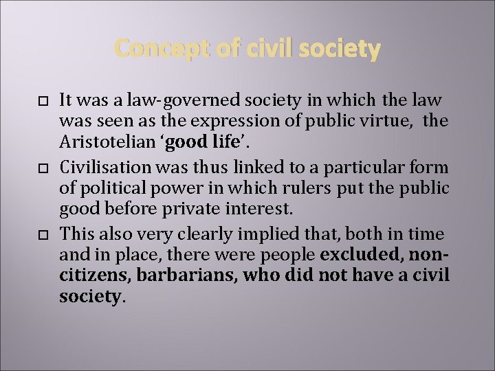 Concept of civil society It was a law-governed society in which the law was
