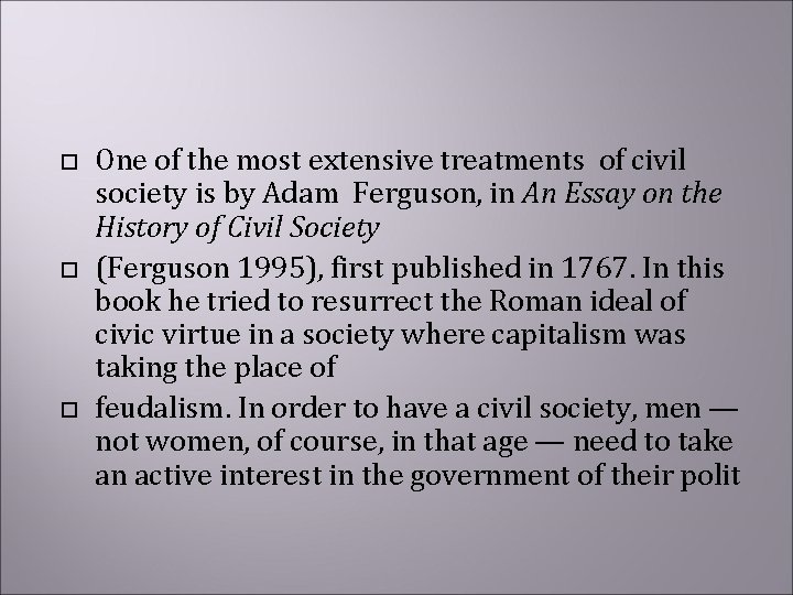  One of the most extensive treatments of civil society is by Adam Ferguson,