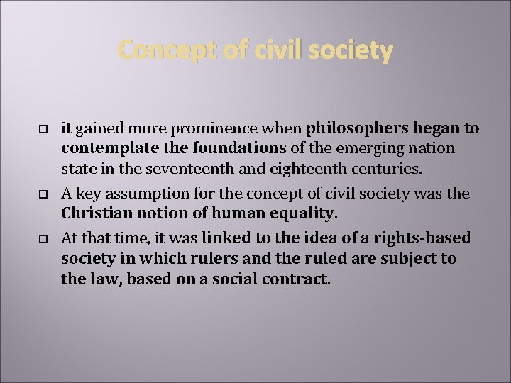 Concept of civil society it gained more prominence when philosophers began to contemplate the