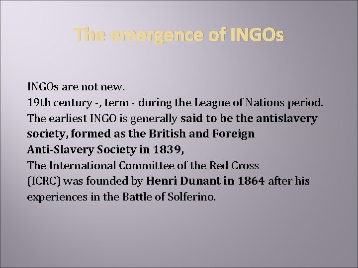 The emergence of INGOs are not new. 19 th century -, term - during