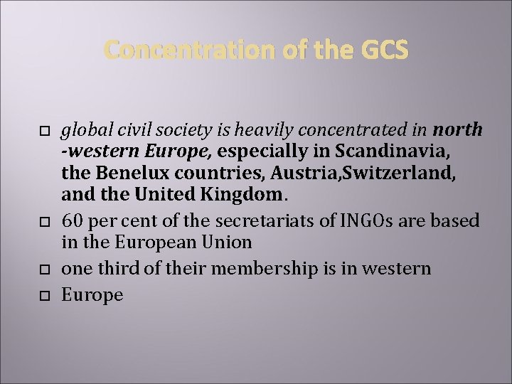 Concentration of the GCS global civil society is heavily concentrated in north -western Europe,