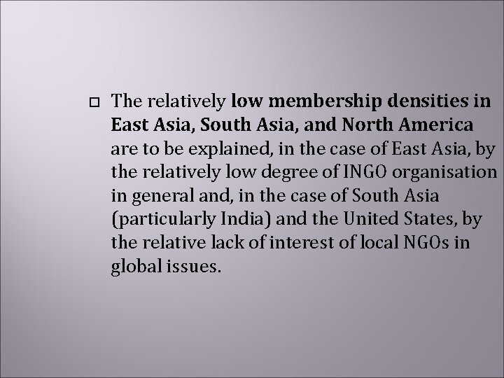  The relatively low membership densities in East Asia, South Asia, and North America
