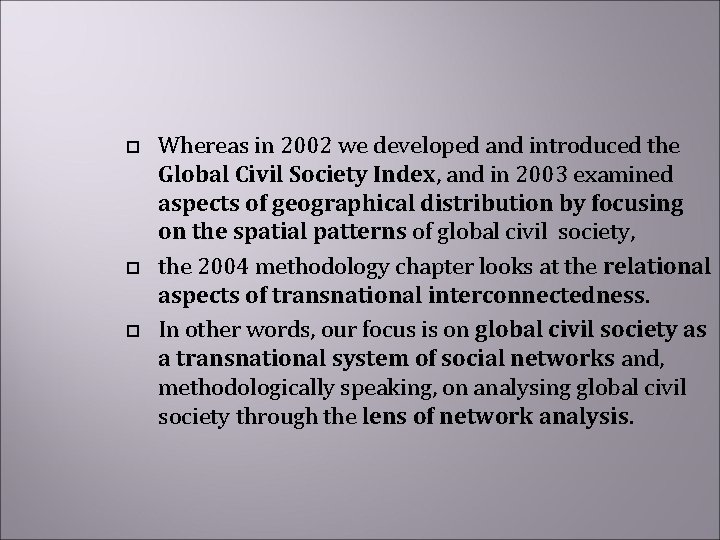  Whereas in 2002 we developed and introduced the Global Civil Society Index, and