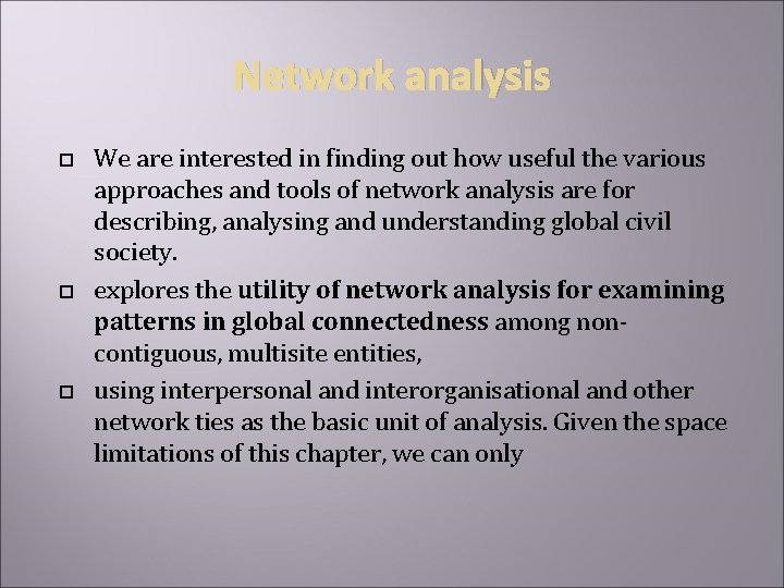 Network analysis We are interested in finding out how useful the various approaches and