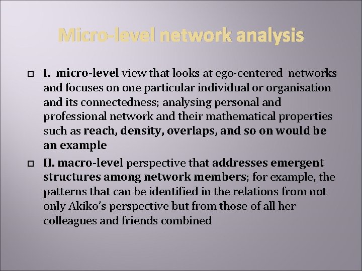 Micro-level network analysis I. micro-level view that looks at ego-centered networks and focuses on