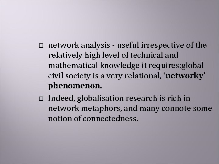  network analysis - useful irrespective of the relatively high level of technical and