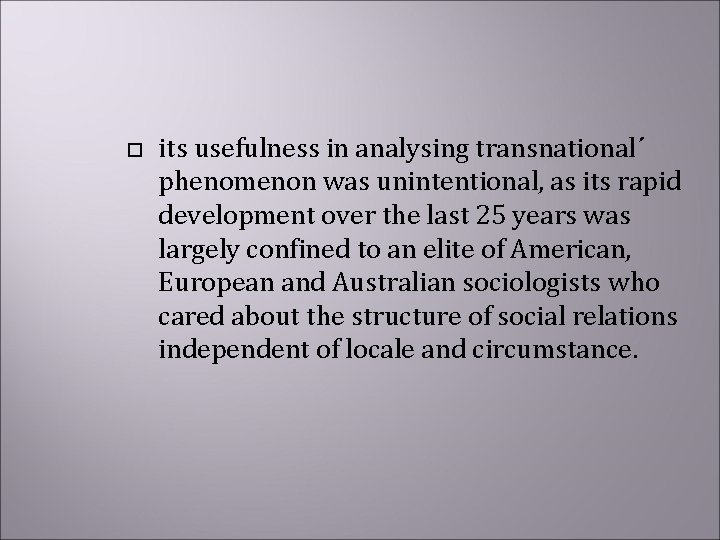  its usefulness in analysing transnational´ phenomenon was unintentional, as its rapid development over