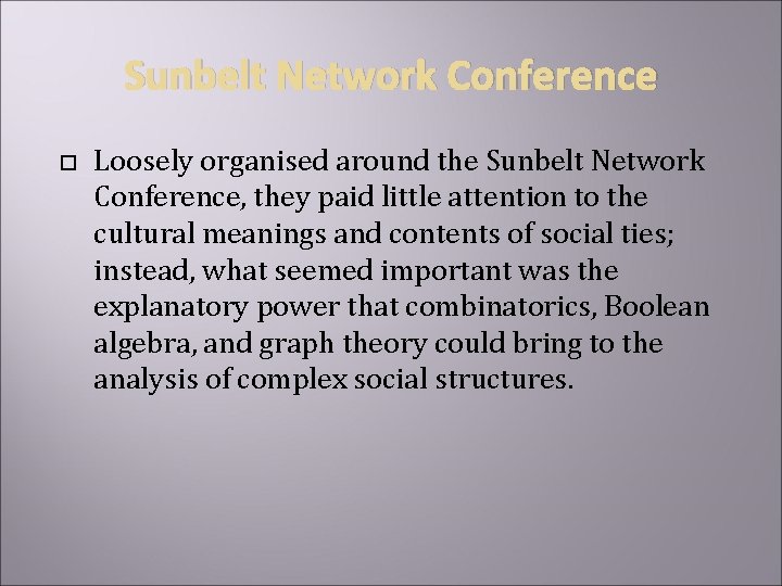 Sunbelt Network Conference Loosely organised around the Sunbelt Network Conference, they paid little attention
