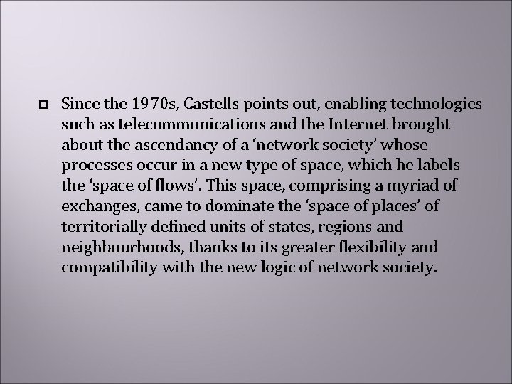  Since the 1970 s, Castells points out, enabling technologies such as telecommunications and