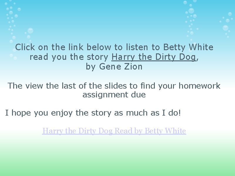 Click on the link below to listen to Betty White read you the story