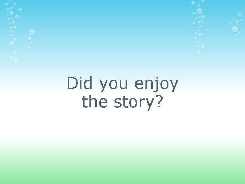 Did you enjoy the story? 