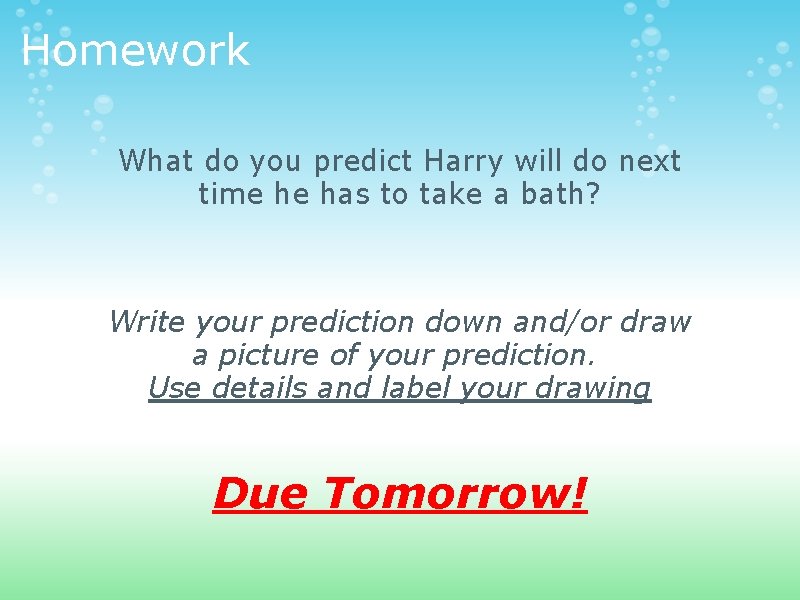 Homework What do you predict Harry will do next time he has to take