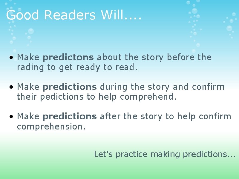 Good Readers Will. . • Make predictons about the story before the rading to