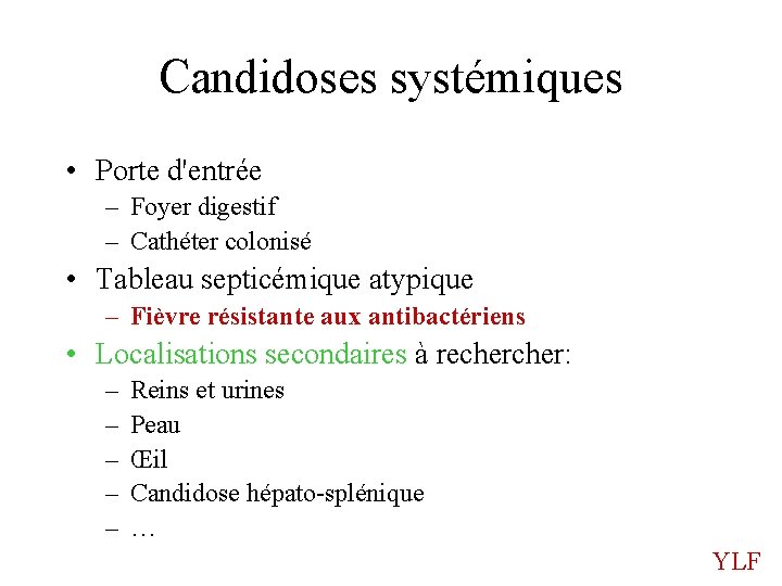 Candidoses systémiques • Porte d'entrée – Foyer digestif – Cathéter colonisé • Tableau septicémique