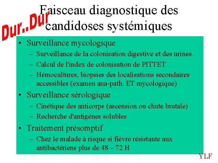 Faisceau diagnostique des candidoses systémiques • Surveillance mycologique – Surveillance de la colonisation digestive