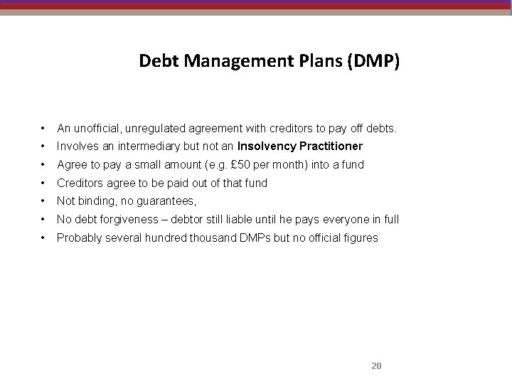 Debt Management Plans (DMP) • An unofficial, unregulated agreement with creditors to pay off