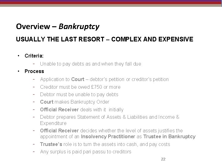 Overview – Bankruptcy USUALLY THE LAST RESORT – COMPLEX AND EXPENSIVE • Criteria: •