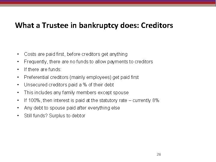 What a Trustee in bankruptcy does: Creditors • Costs are paid first, before creditors