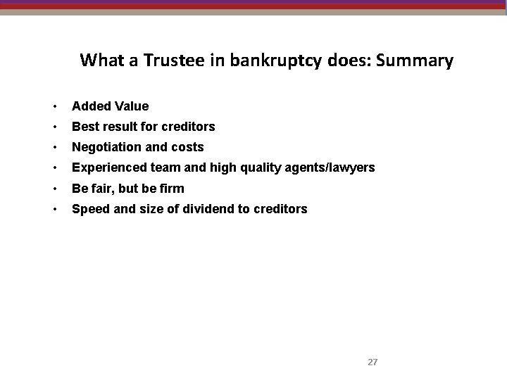 What a Trustee in bankruptcy does: Summary • Added Value • Best result for