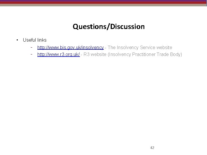Questions/Discussion • Useful links - http: //www. bis. gov. uk/insolvency - The Insolvency Service