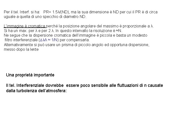 Per il tel. Interf. si ha: PR= 1. 5λ/(ND), ma la sua dimensione è