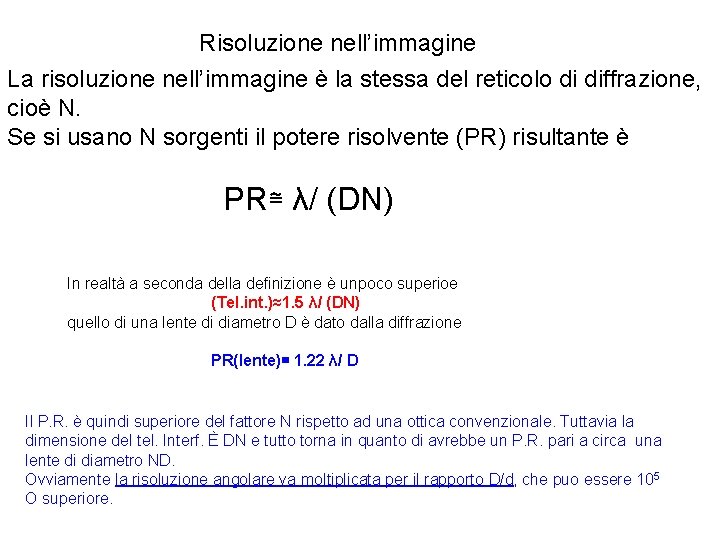 Risoluzione nell’immagine La risoluzione nell’immagine è la stessa del reticolo di diffrazione, cioè N.