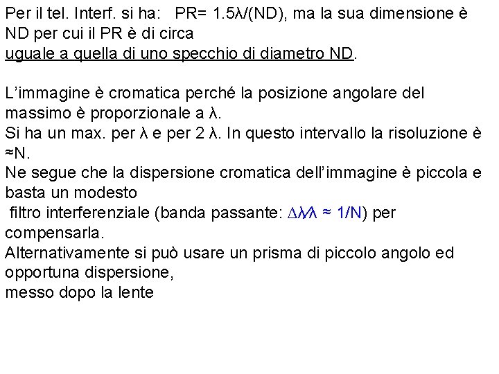 Per il tel. Interf. si ha: PR= 1. 5λ/(ND), ma la sua dimensione è