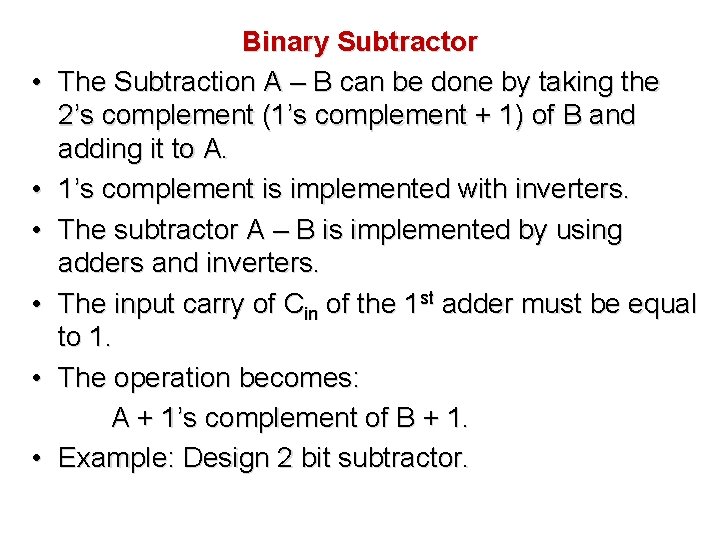 • • • Binary Subtractor The Subtraction A – B can be done • • • Binary Subtractor The Subtraction A – B can be done