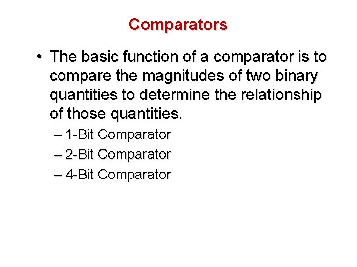 Comparators • The basic function of a comparator is to compare the magnitudes of Comparators • The basic function of a comparator is to compare the magnitudes of