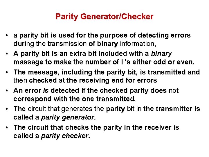 Parity Generator/Checker • a parity bit is used for the purpose of detecting errors