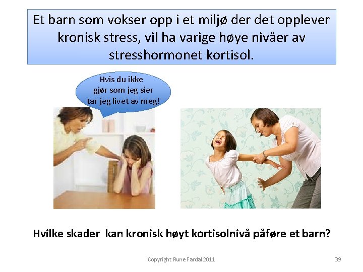 Et barn som vokser opp i et miljø der det opplever kronisk stress, vil